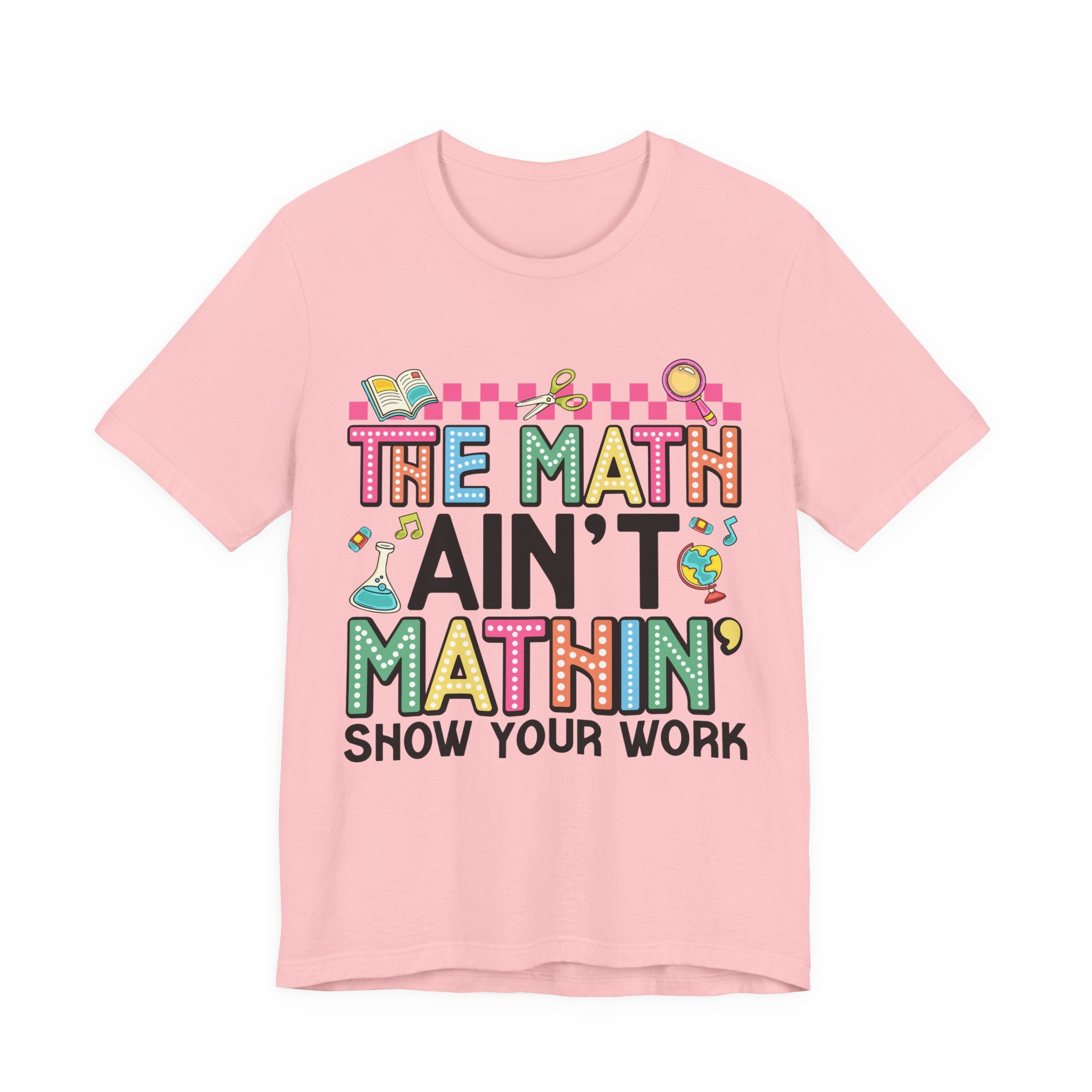 Math Ain't Mathin' Unisex Tee - School Supplies Design
