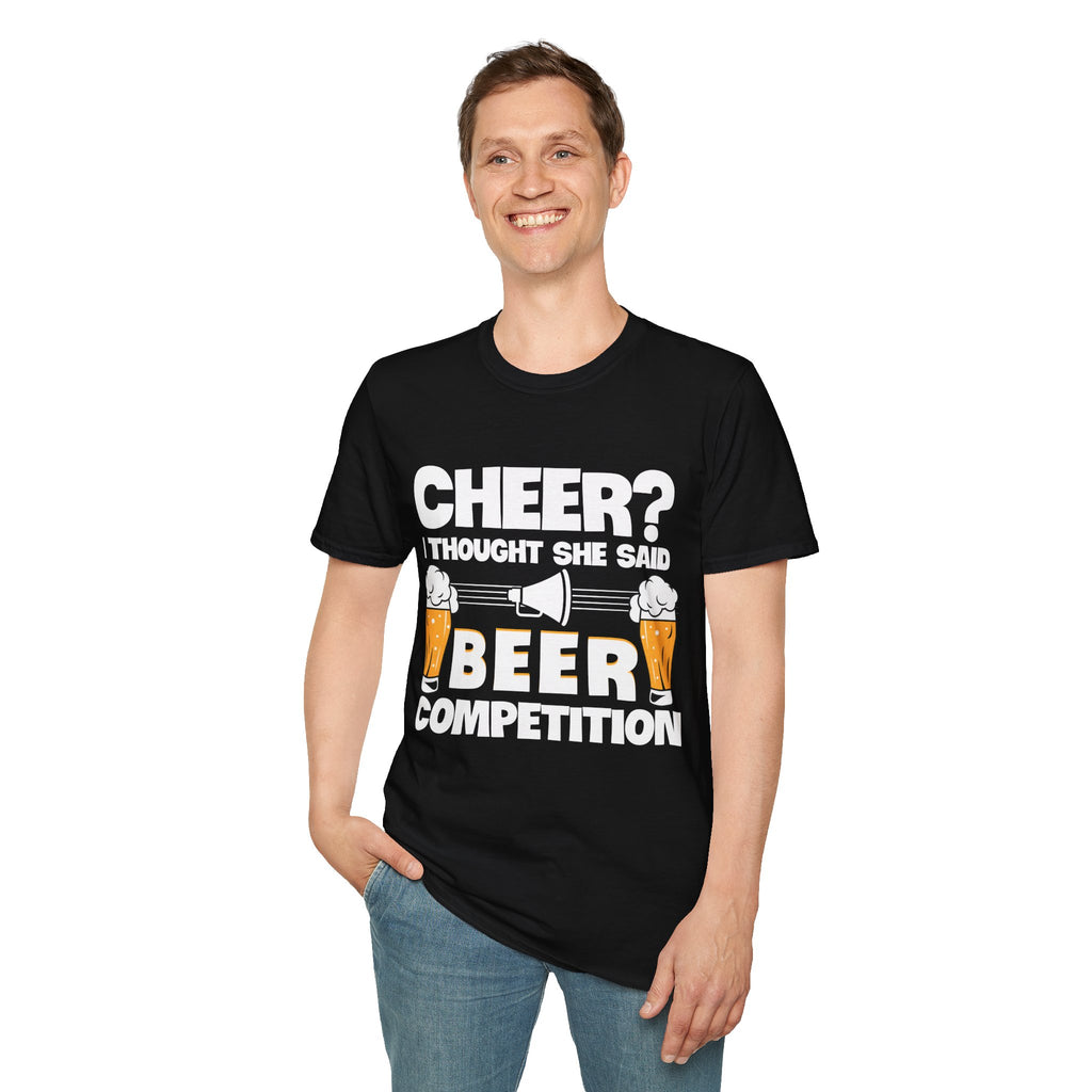CHEER?  I THOUGHT SHE SAID BEER, Beer Lover's Unisex T-Shirt, Funny Graphic Tee, Gift for Beer Enthusiasts, Perfect for Parties, Casual Wear, Beer-Themed Gift