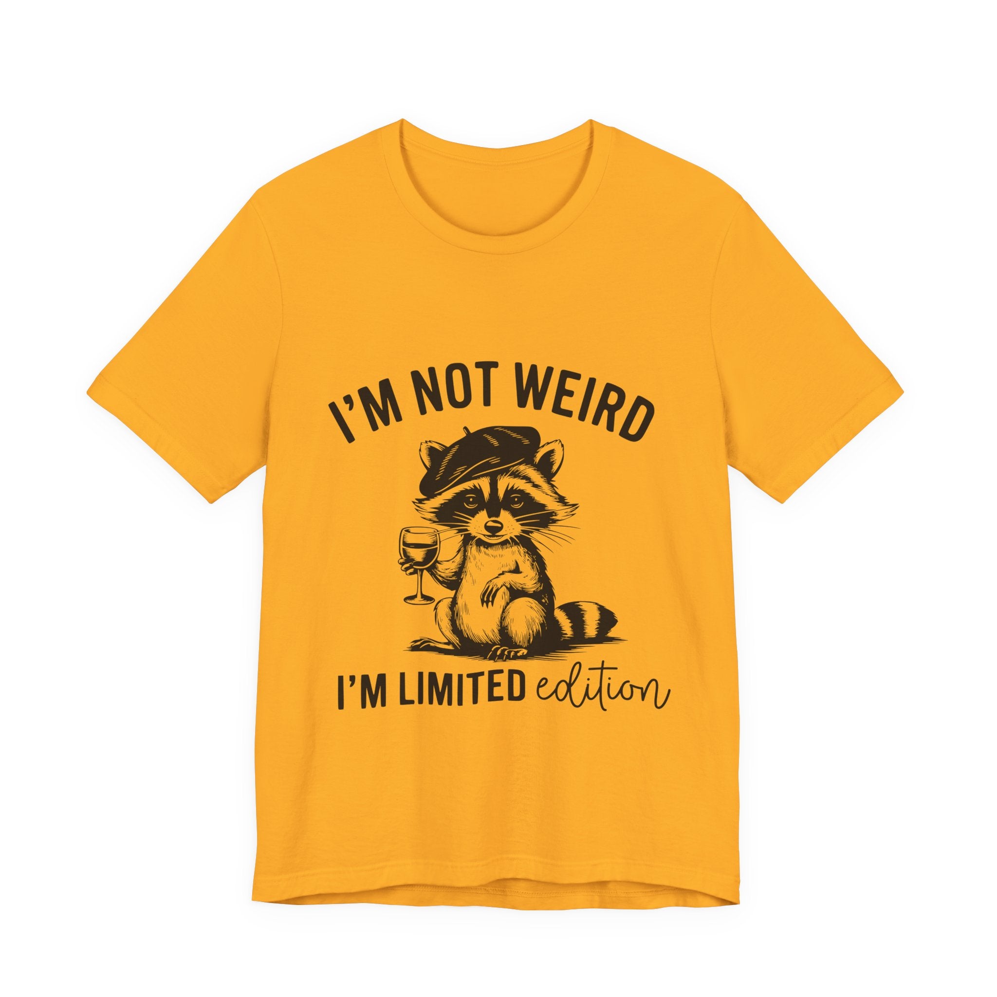 I'M NOT WEIRD, I'M LIMITED ADDITION, Funny Unisex Tee , Raccoon , funny tee