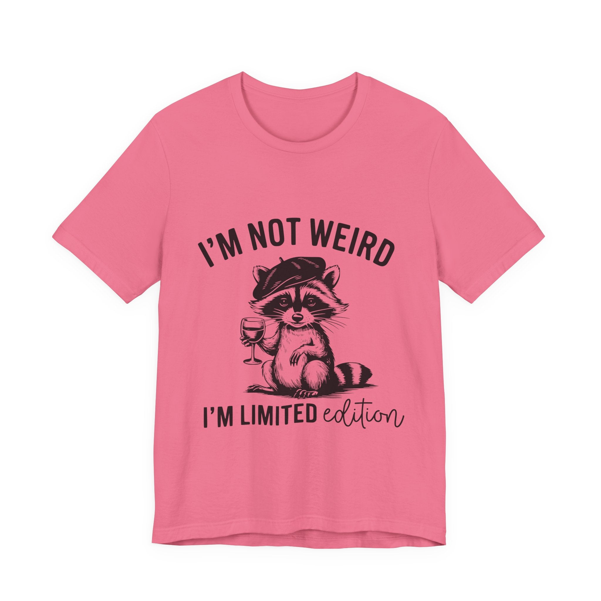 I'M NOT WEIRD, I'M LIMITED ADDITION, Funny Unisex Tee , Raccoon , funny tee