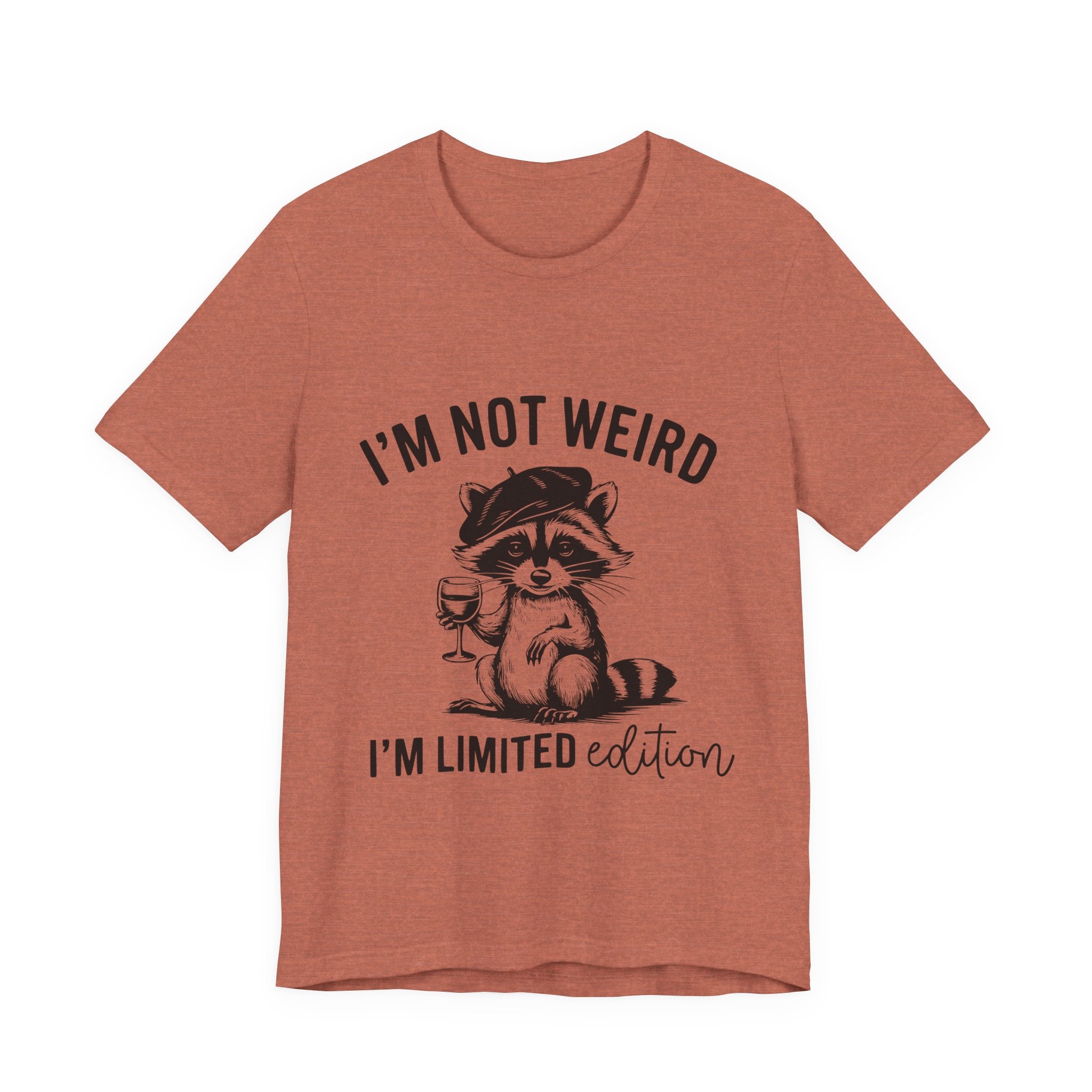 I'M NOT WEIRD, I'M LIMITED ADDITION, Funny Unisex Tee , Raccoon , funny tee