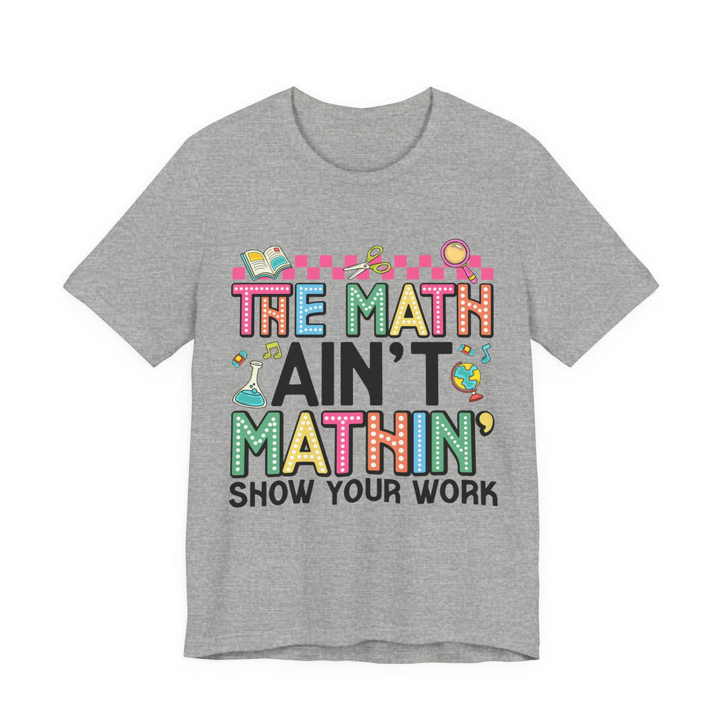 Math Ain't Mathin' Unisex Tee - School Supplies Design