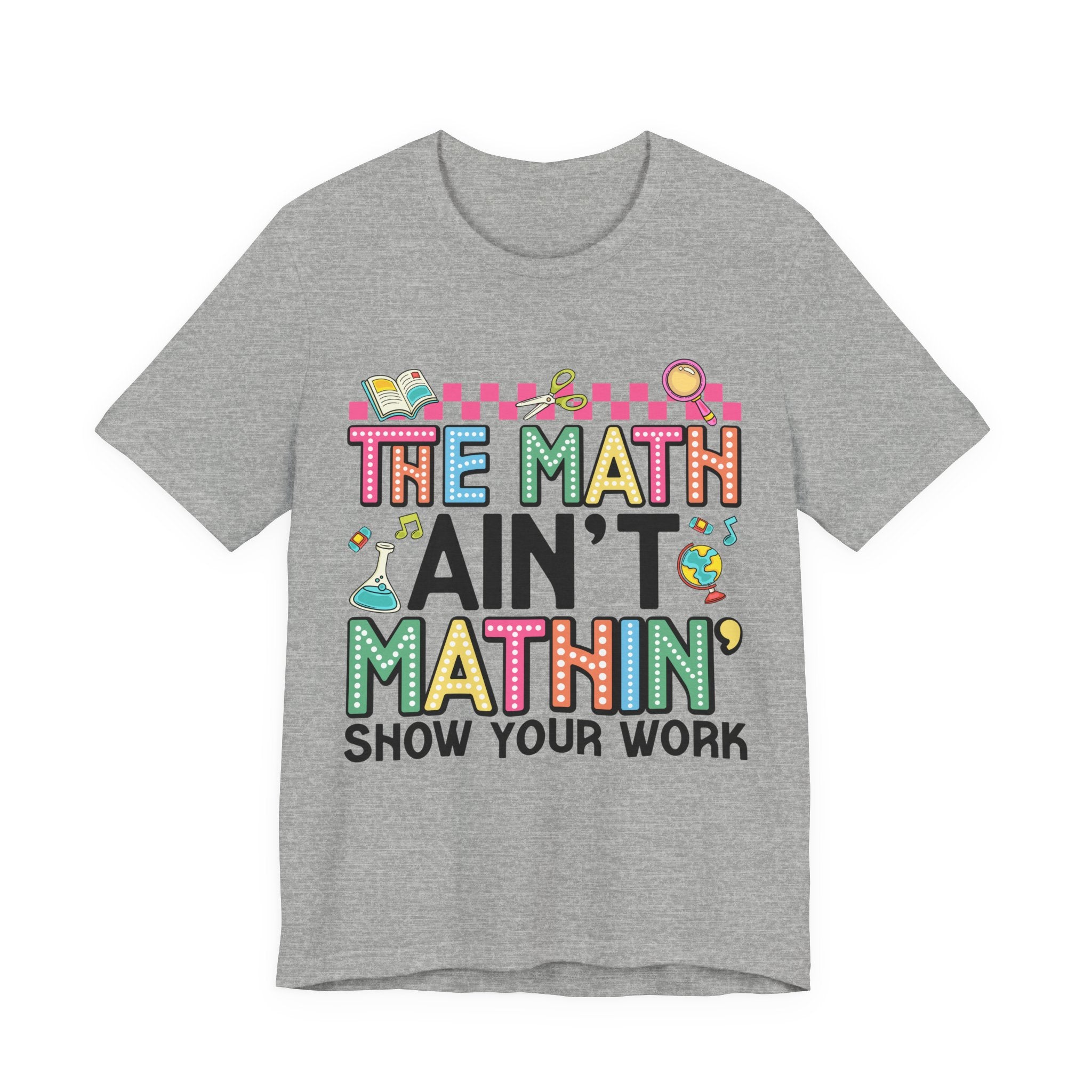 Math Ain't Mathin' Unisex Tee - School Supplies Design