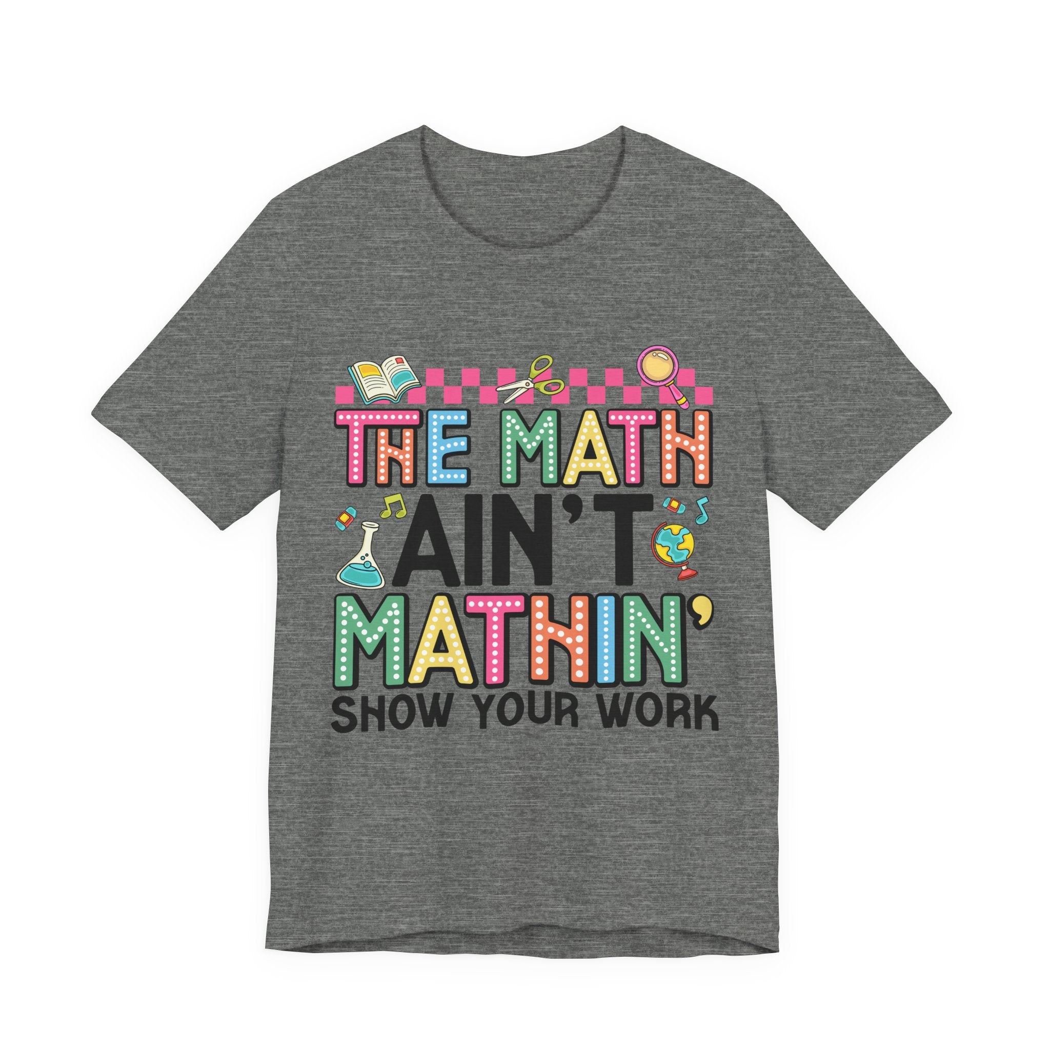 Math Ain't Mathin' Unisex Tee - School Supplies Design