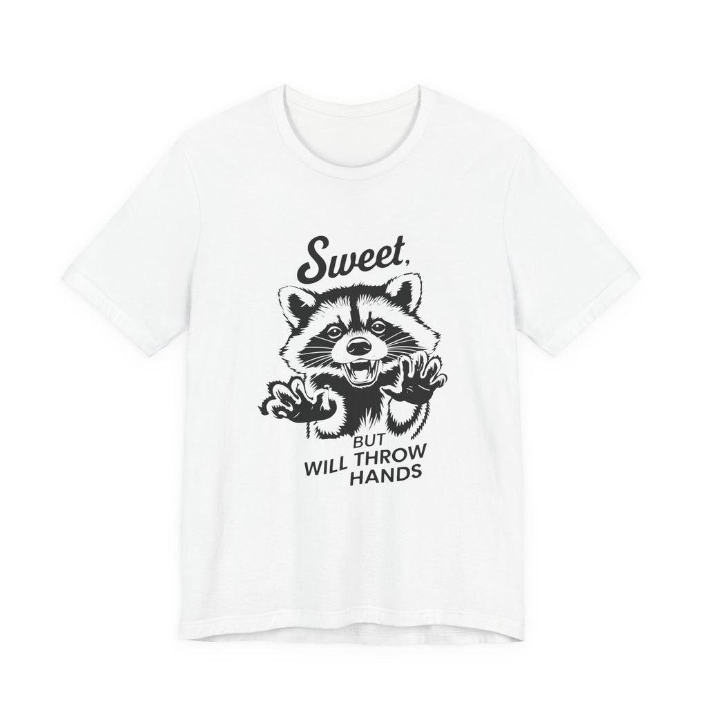 SWEET BUT WILL THROW HANDS T-shirt