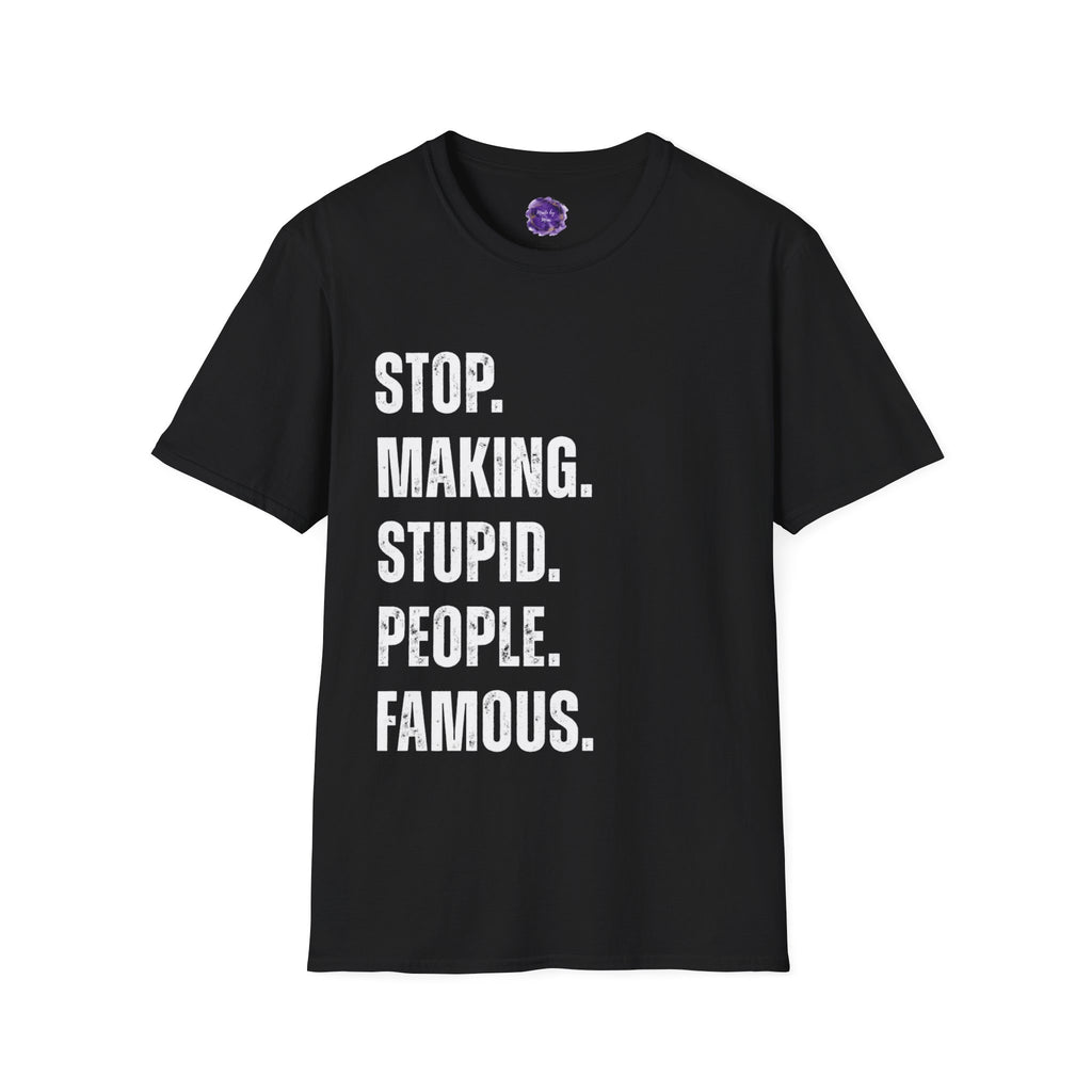 STOP MAKING STUPID PEOPLE FAMOUS Unisex Softstyle T-Shirt with Quirky Quote - Ideal Gift for Creative Souls, Trendy Fashion Statement, Casual Wear, Funny Gift, Summer [...]