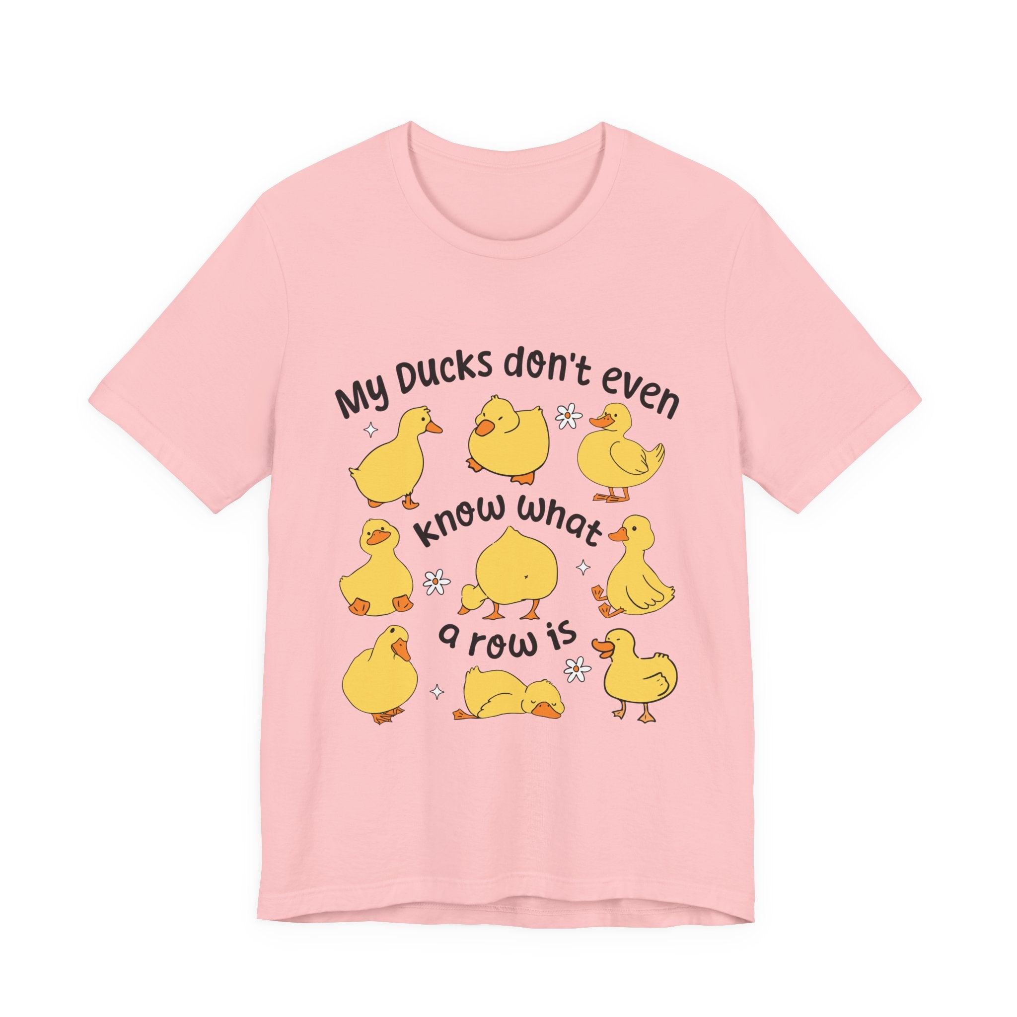 My Ducks Don't Even Know What a Row Is T-shirt