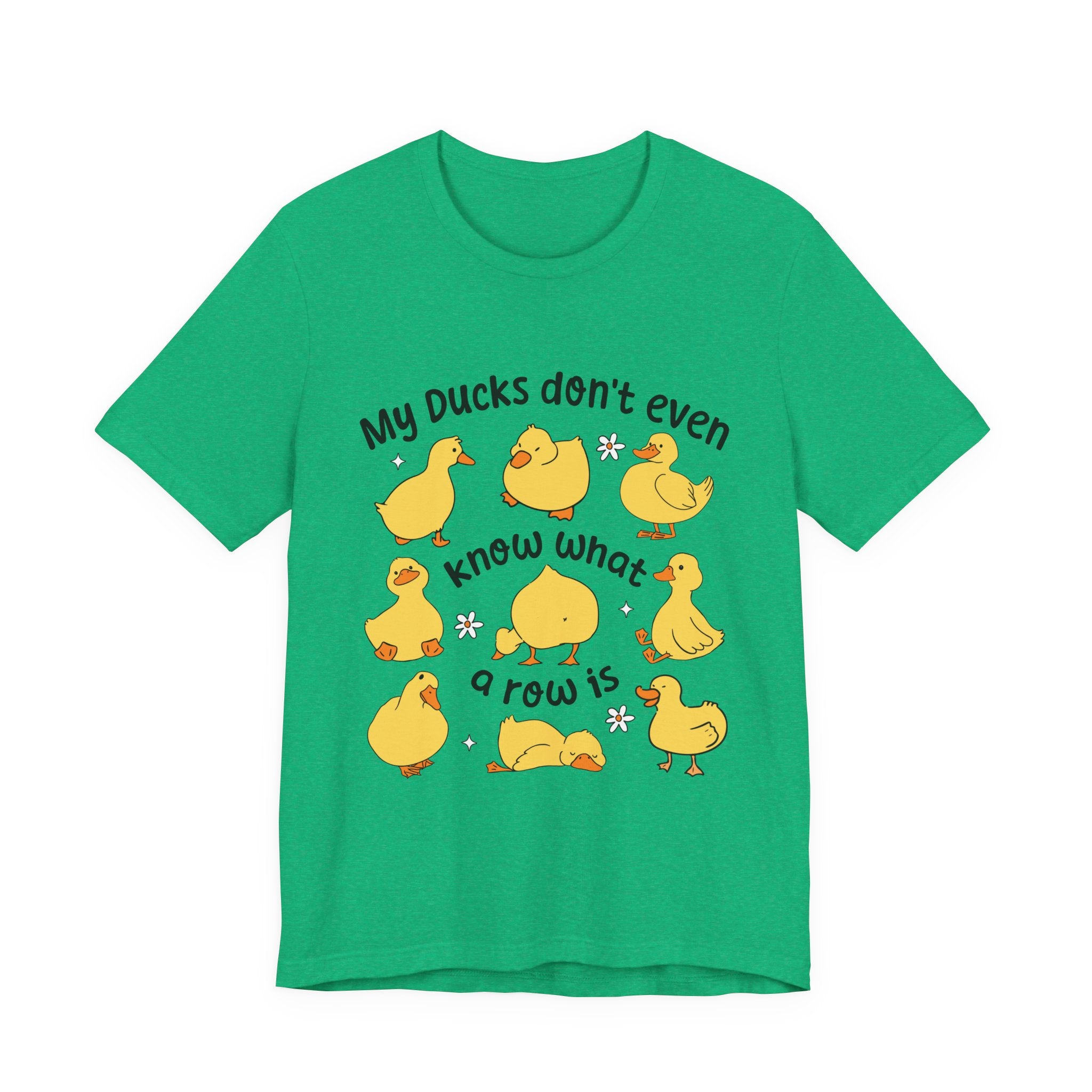 My Ducks Don't Even Know What a Row Is T-shirt