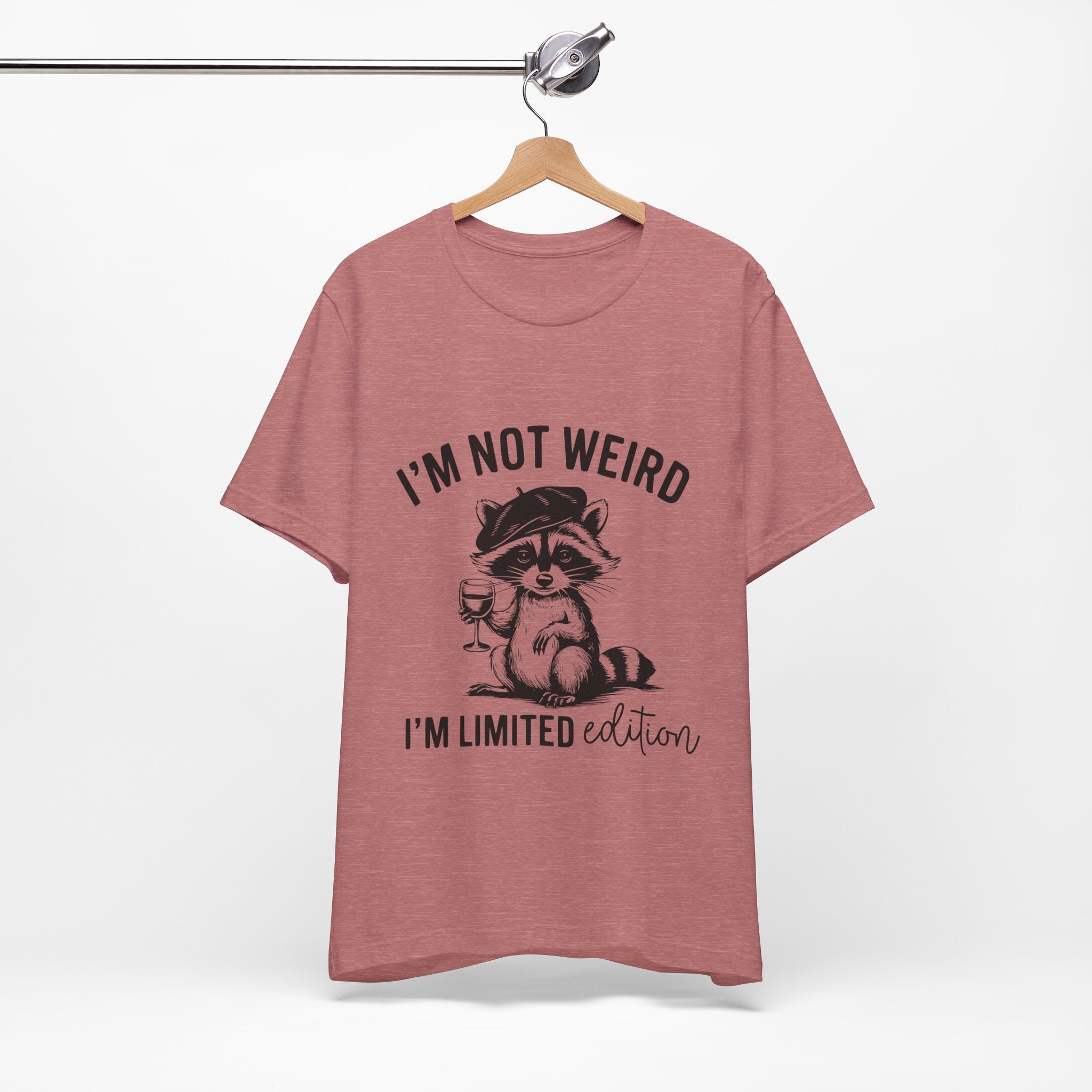 I'M NOT WEIRD, I'M LIMITED ADDITION, Funny Unisex Tee , Raccoon , funny tee