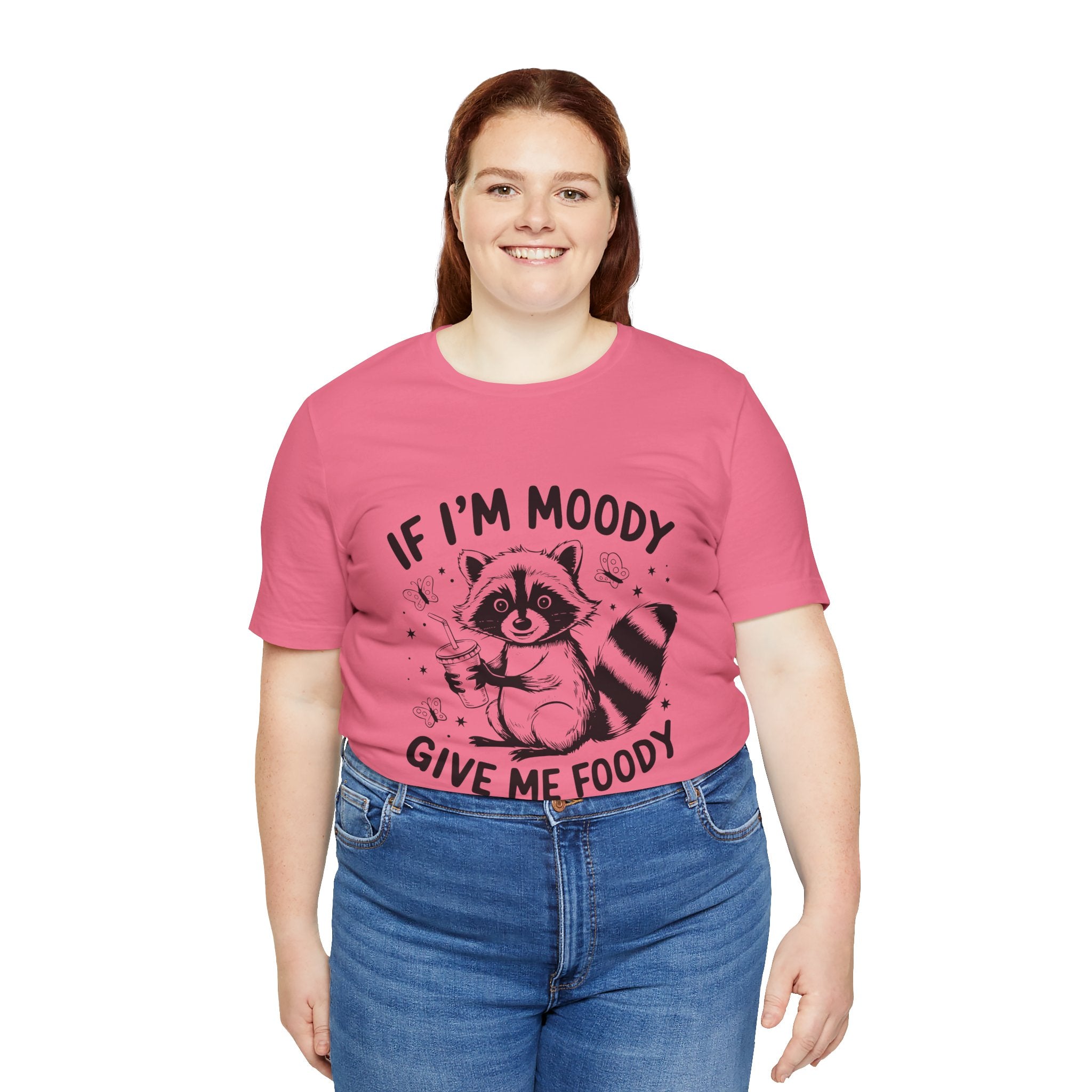 IF I'M MOODY, GIVE ME FOODY -Funny Foodie Unisex Tee -