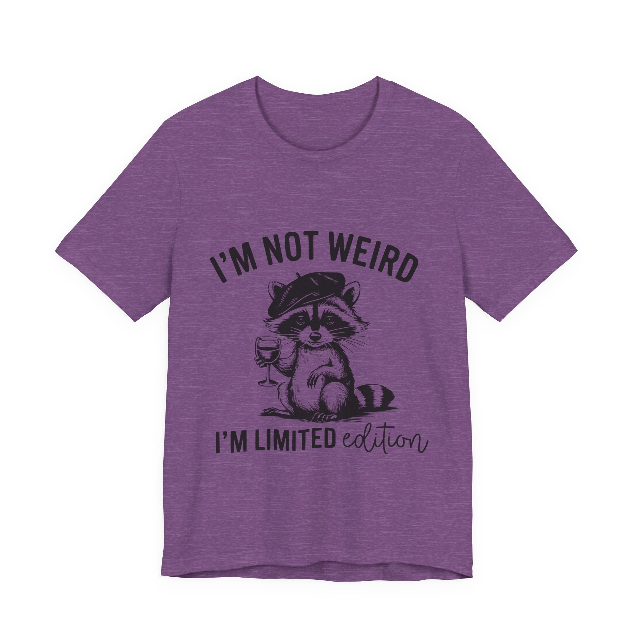 I'M NOT WEIRD, I'M LIMITED ADDITION, Funny Unisex Tee , Raccoon , funny tee
