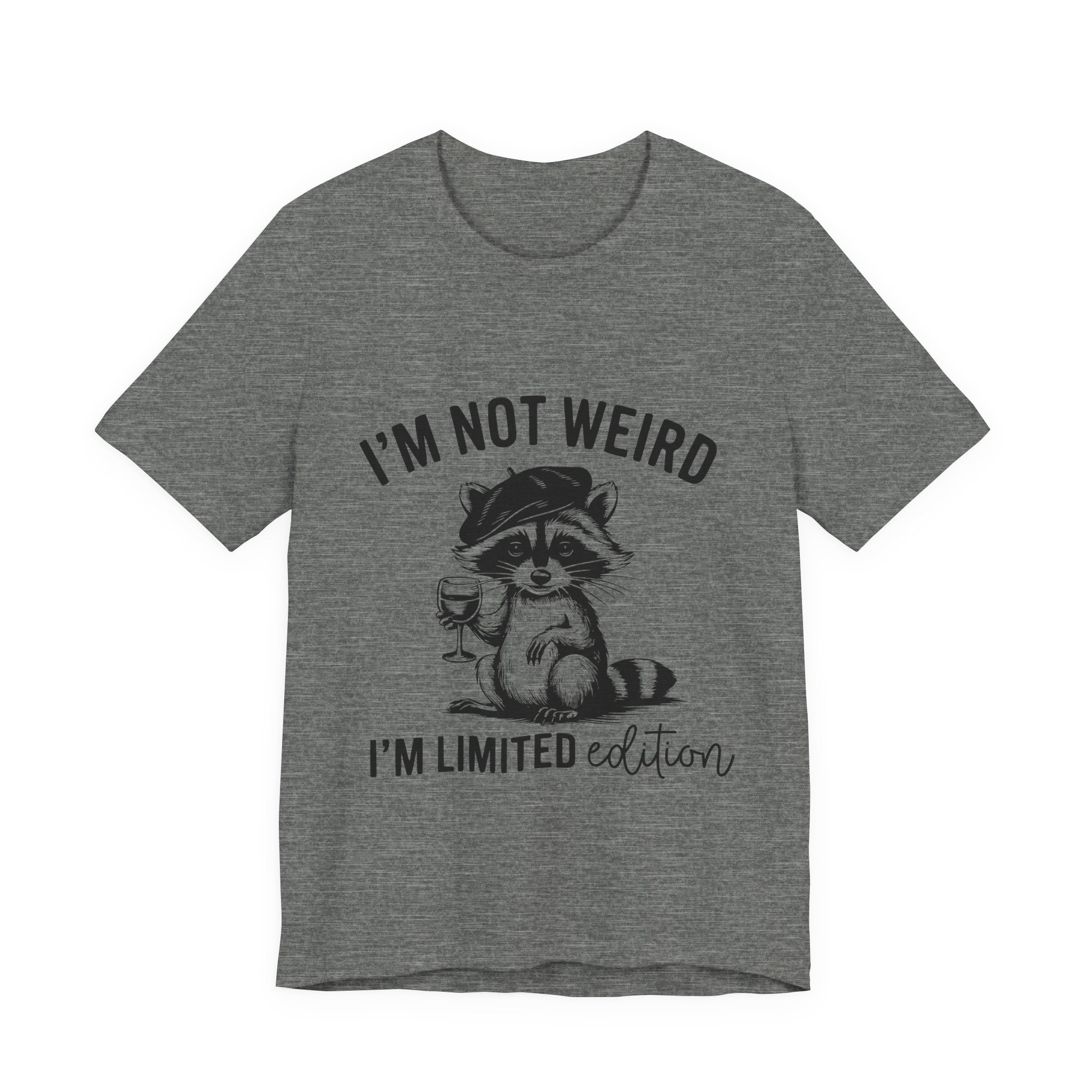 I'M NOT WEIRD, I'M LIMITED ADDITION, Funny Unisex Tee , Raccoon , funny tee