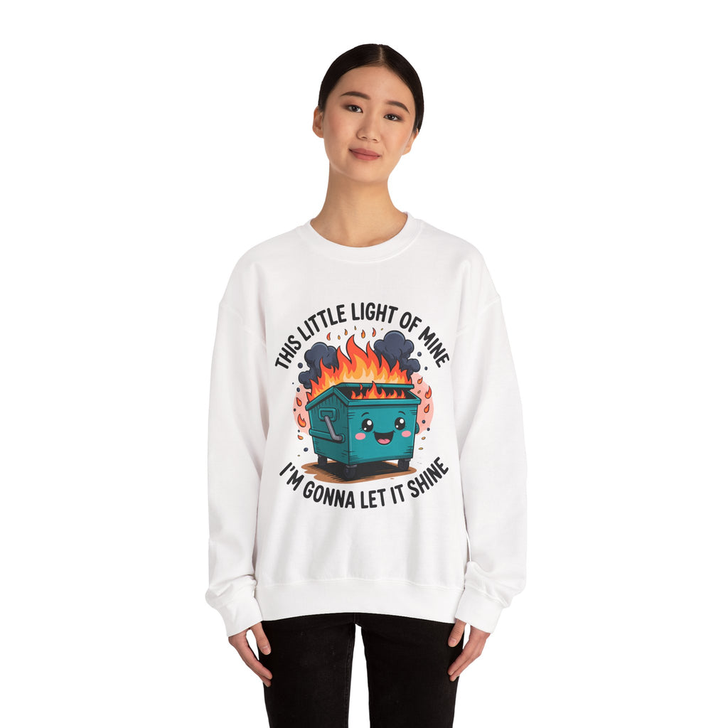 Dumpster Fire/ This Little Light of Mine/ Funny Motivational Crewneck Sweatshirt, Cozy Gift for Friends, Unisex Pullover, Perfect for Casual Wear