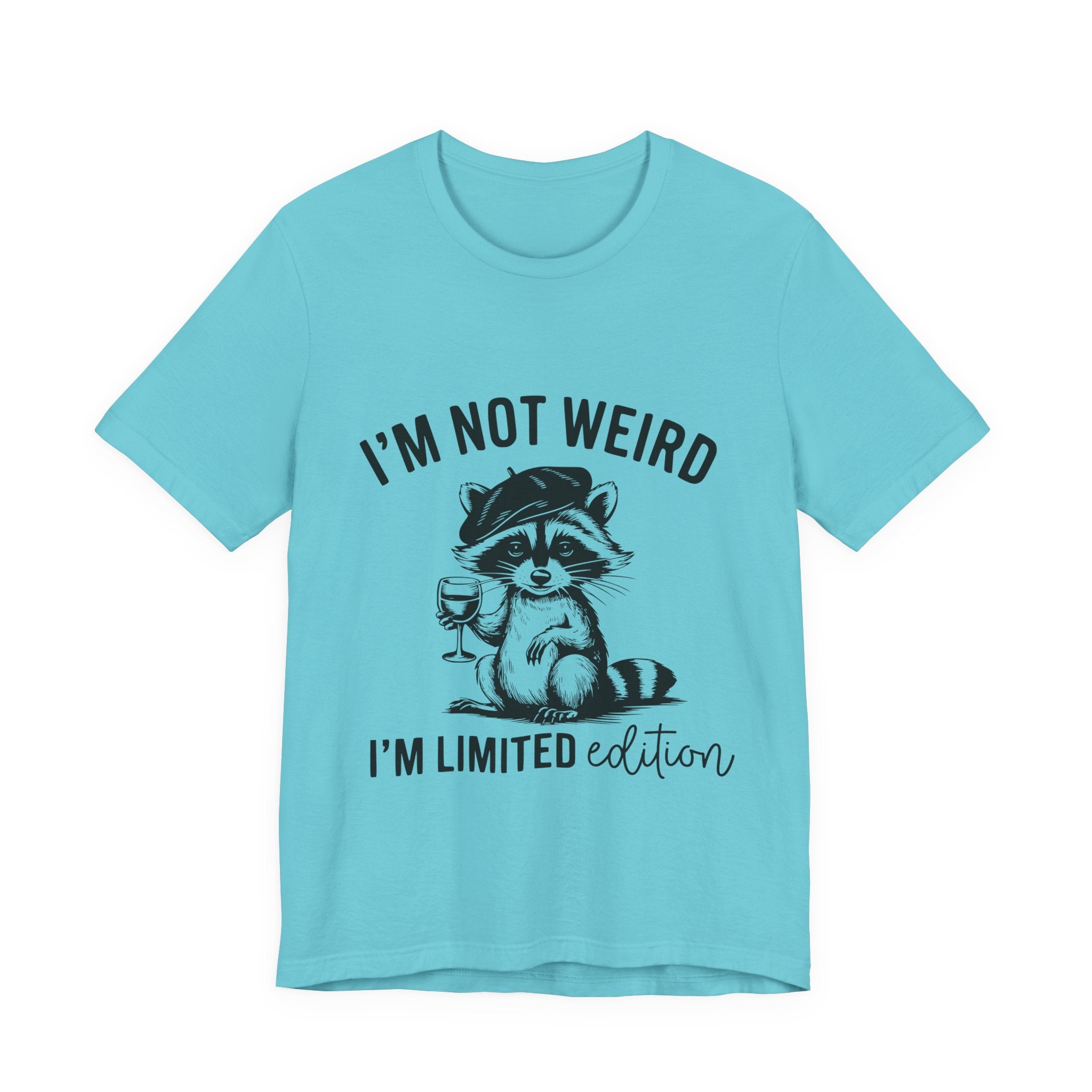 I'M NOT WEIRD, I'M LIMITED ADDITION, Funny Unisex Tee , Raccoon , funny tee