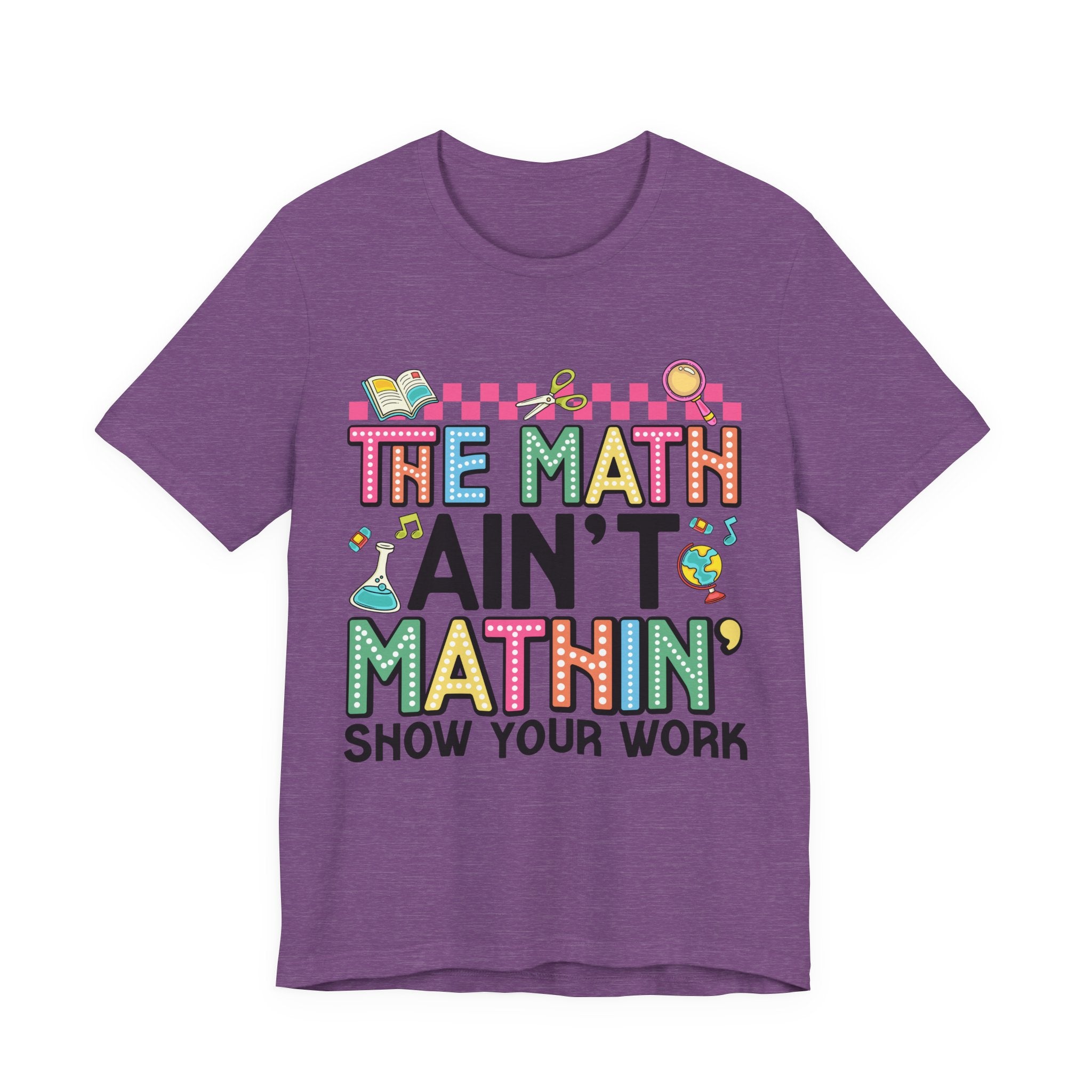 Math Ain't Mathin' Unisex Tee - School Supplies Design