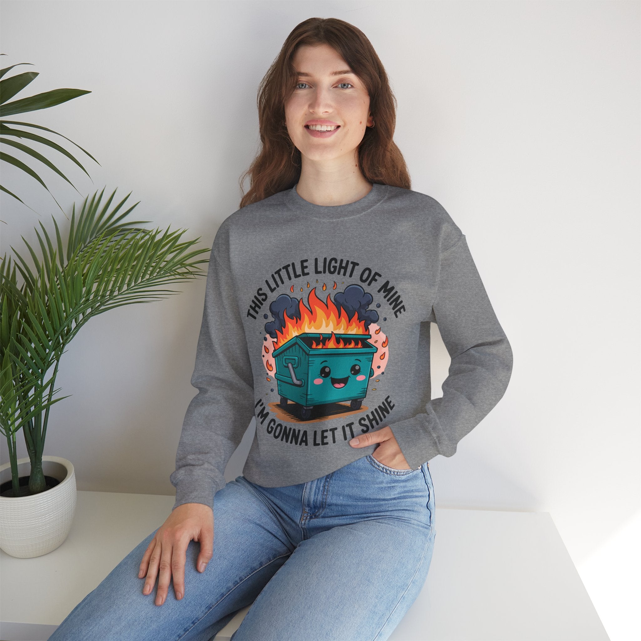 Dumpster Fire/ This Little Light of Mine/ Funny Motivational Crewneck Sweatshirt, Cozy Gift for Friends, Unisex Pullover, Perfect for Casual Wear