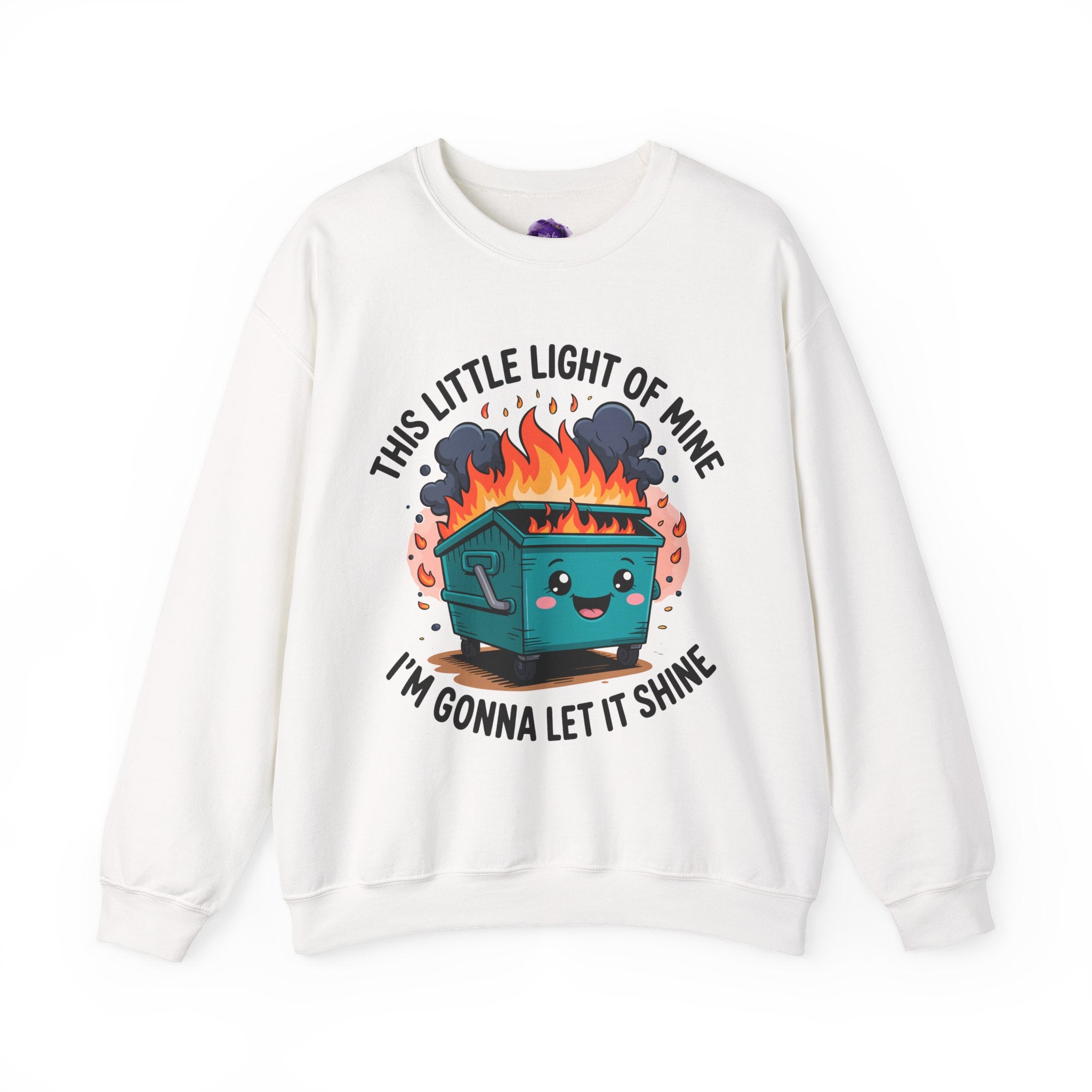 Dumpster Fire/ This Little Light of Mine/ Funny Motivational Crewneck Sweatshirt, Cozy Gift for Friends, Unisex Pullover, Perfect for Casual Wear