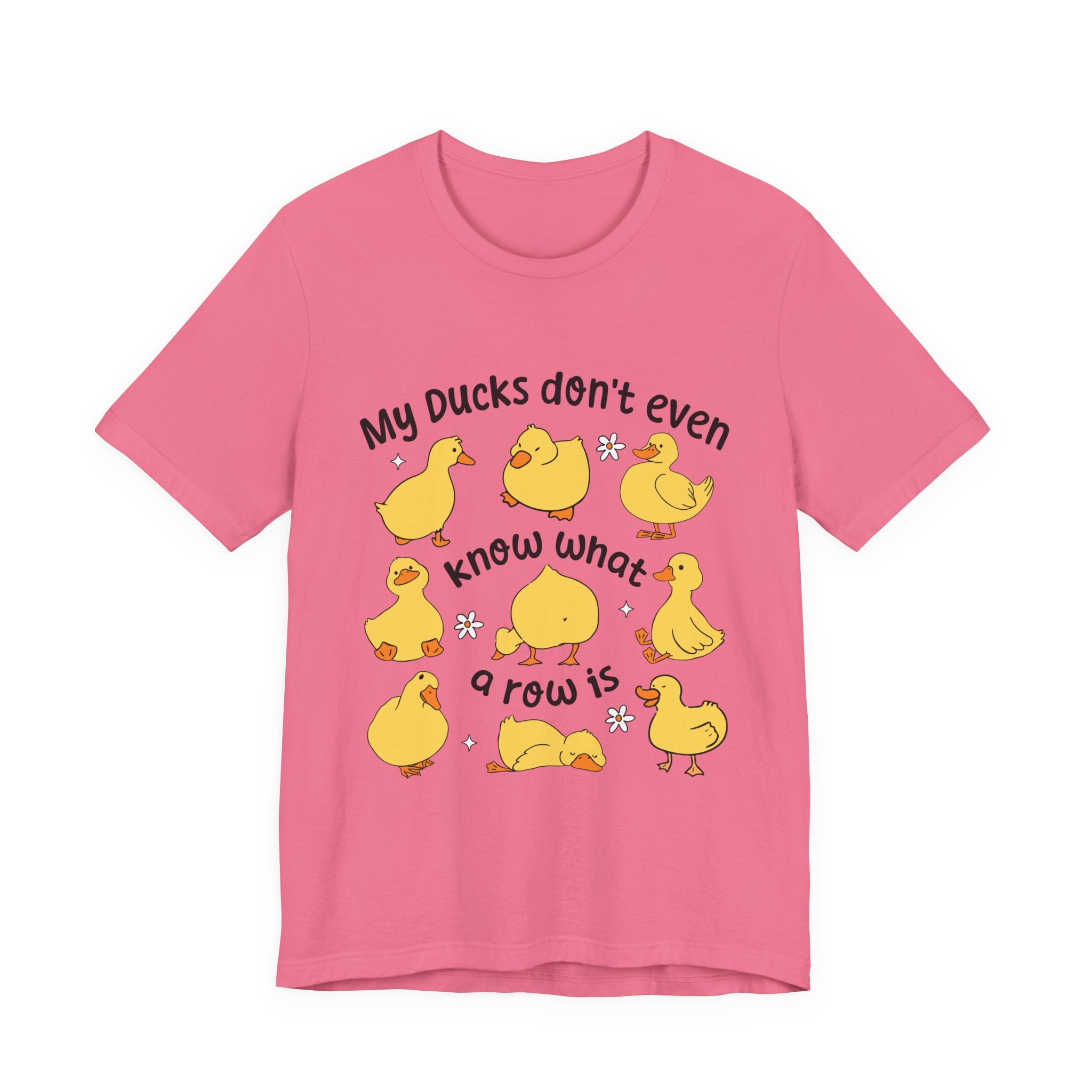 My Ducks Don't Even Know What a Row Is T-shirt