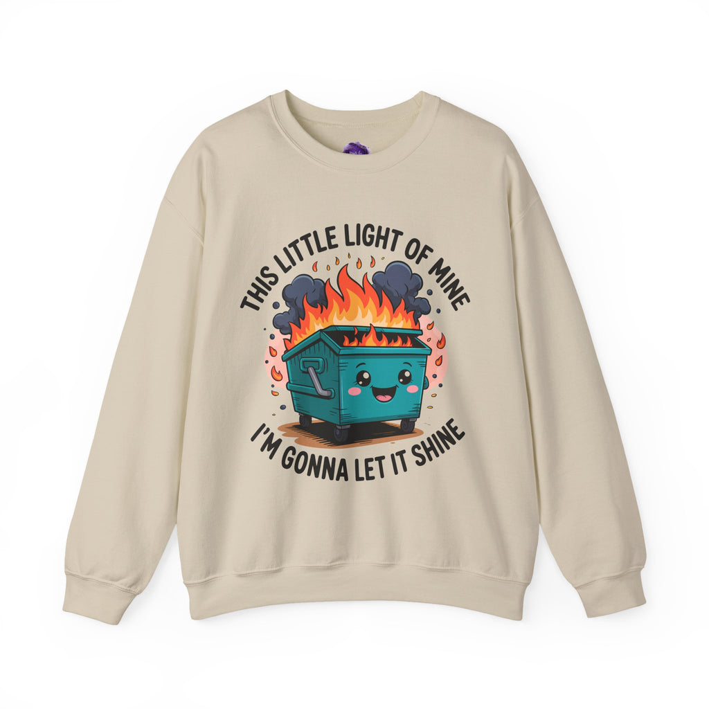 Dumpster Fire/ This Little Light of Mine/ Funny Motivational Crewneck Sweatshirt, Cozy Gift for Friends, Unisex Pullover, Perfect for Casual Wear