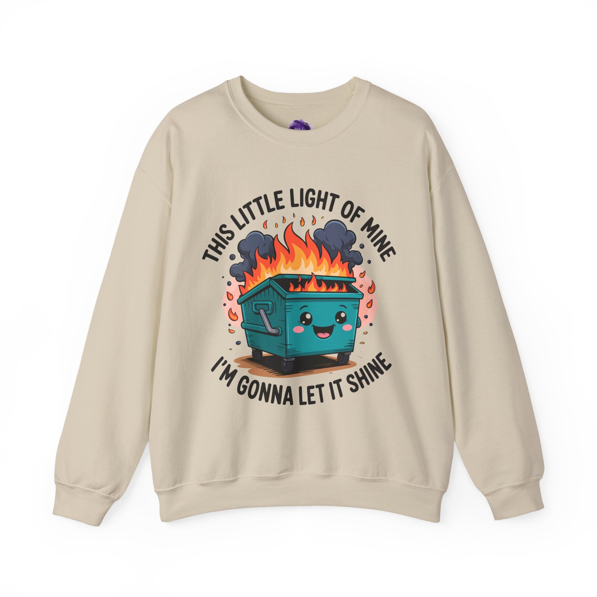 Dumpster Fire/ This Little Light of Mine/ Funny Motivational Crewneck Sweatshirt, Cozy Gift for Friends, Unisex Pullover, Perfect for Casual Wear