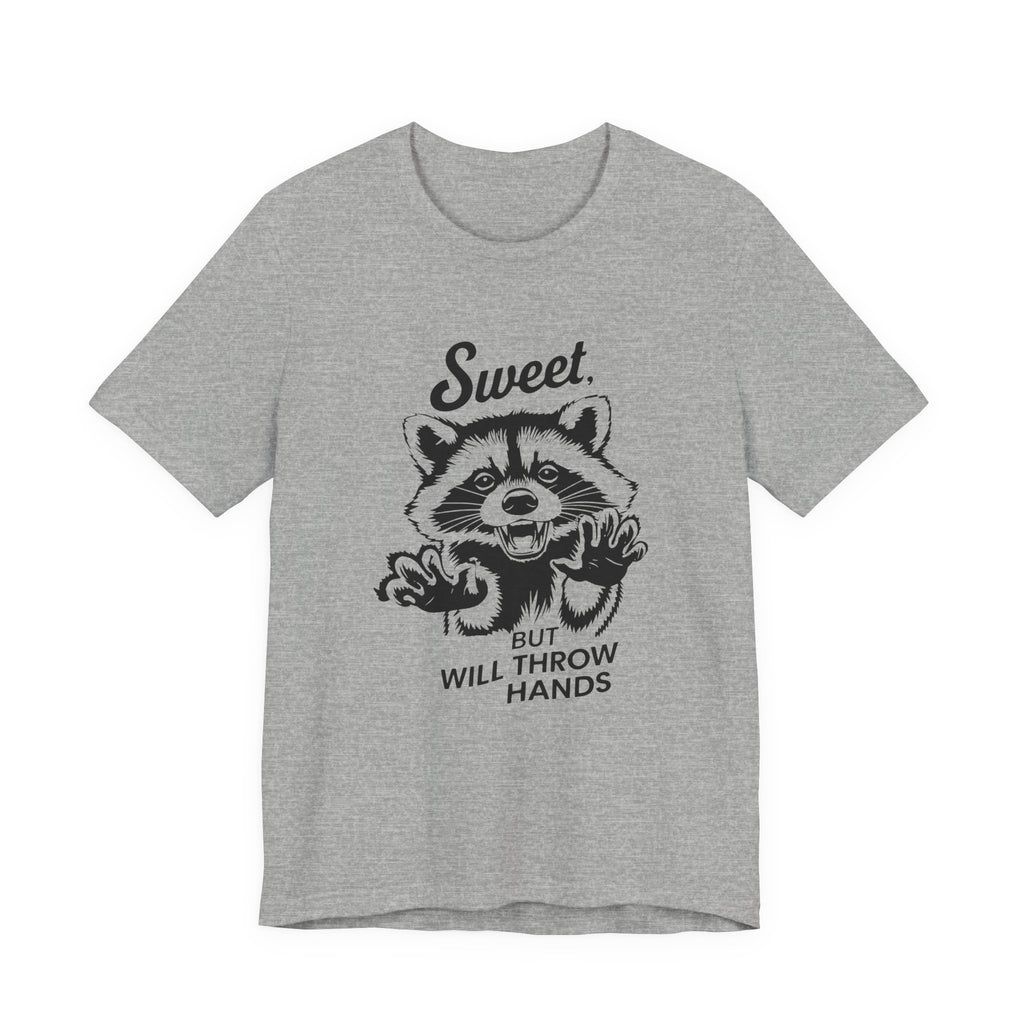 SWEET BUT WILL THROW HANDS T-shirt